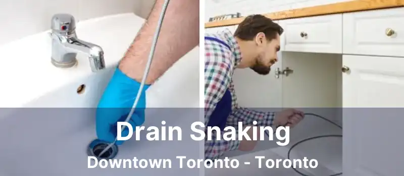 Drain Snaking Downtown Toronto - Toronto